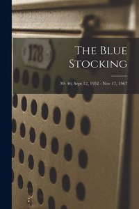 Blue Stocking; 30- 46; Sept 12, 1952 - Nov 17, 1967