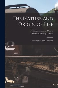 The Nature and Origin of Life