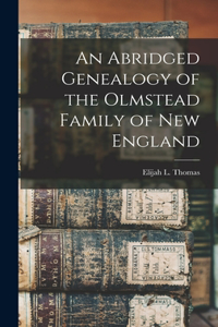 Abridged Genealogy of the Olmstead Family of New England