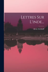 Lettres Sur L'inde...
