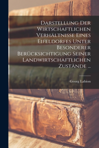 Darstellung Der Wirtschaftlichen Verhältnisse Eines Eifeldorfes Unter Besonderer Berücksichtigung Seiner Landwirtschaftlichen Zustände ...