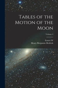 Tables of the Motion of the Moon; Volume 4