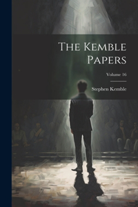 Kemble Papers; Volume 16