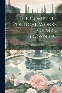 Complete Poetical Works Of Mrs. Browning