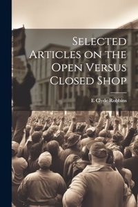 Selected Articles on the Open Versus Closed Shop