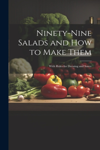Ninety-nine Salads and how to Make Them
