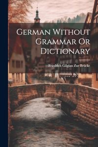 German Without Grammar Or Dictionary