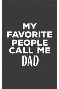 My Favorite People Call Me Dad: My Favorite People Call Me Dad Mug - Cute Gift For Men Daddy Or Father Who Loves His Kids Children! From Daughter or Son Who Love Their fathers Old 