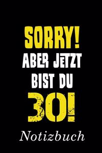 Sorry Aber Jetzt Bist Du 30 Notizbuch
