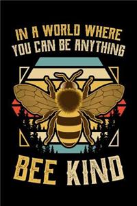 In a World Where You Can Be Anything Bee Kind