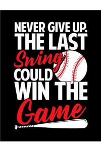 Never Give Up The Last Swing Could Win The Game