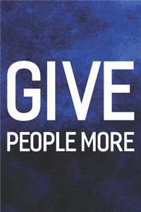 Give People More