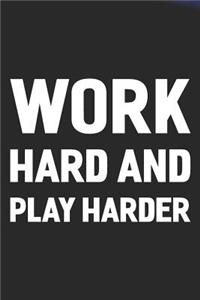 Work Hard And Play Harder