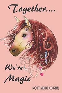 Together We're Magic - Pony Riding Journal