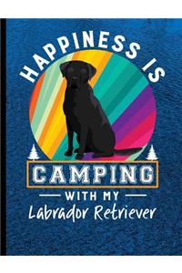 Happiness Is Camping With My Labrador Retriever