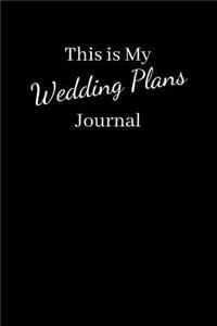 This Is My Wedding Plans Journal