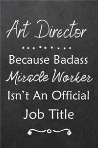 Art Director Because Bad Ass Miracle Worker Isn't An Official Job Title