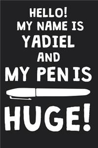 Hello! My Name Is YADIEL And My Pen Is Huge!