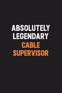 Absolutely Legendary Cable Supervisor