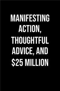 Manifesting Action Thoughtful Advice And 25 Million