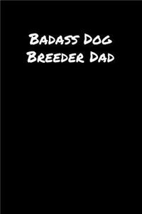 Badass Dog Breeder Dad