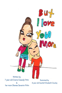 But I Love You More
