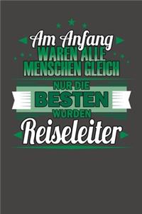 Am Anfang Waren Alle Menschen Gleich Nur Die Besten Wurden Reiseleiter: Praktischer Wochenkalender für ein ganzes Jahr - ohne festes Datum