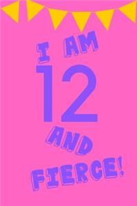I Am 12 and Fierce!