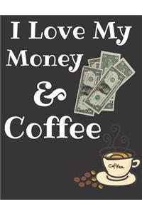 I Love My Money & Coffee