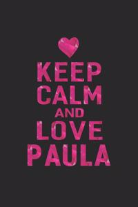 Keep Calm and Love Paula
