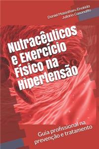 Nutracêuticos e Exercício Físico na Hipertensão