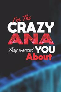 I'm The Crazy Ana They Warned You About