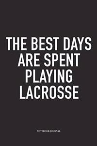 The Best Days Are Spent Playing Lacrosse