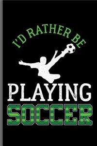 I'd rather be Playing Soccer