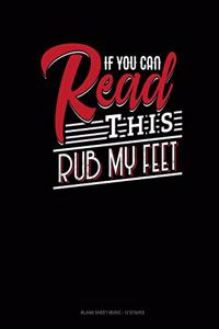 If You Can Read This Rub My Feet