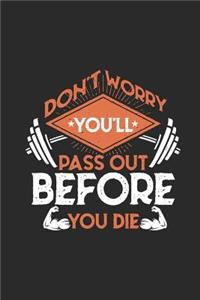 Don't Worry You'll Pass Out Before You Die