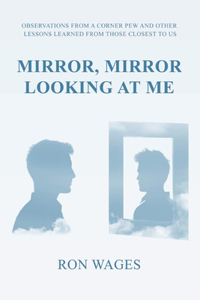 Mirror, Mirror Looking at Me