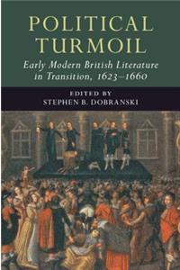 Political Turmoil: Early Modern British Literature in Transition, 1623-1660: Volume 2