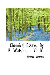 Chemical Essays: By R. Watson, ... Vol.IV.