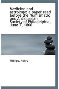 Medicine and Astrology; A Paper Read Before the Numismatic and Antiquarian Society of Philadelphia,