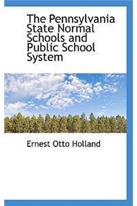 The Pennsylvania State Normal Schools and Public School System