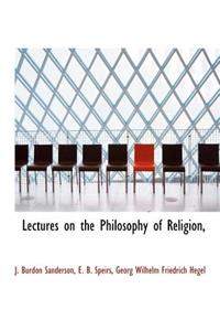 Lectures on the Philosophy of Religion,