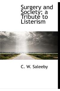 Surgery and Society; A Tribute to Listerism