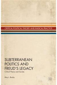 Subterranean Politics and Freud's Legacy