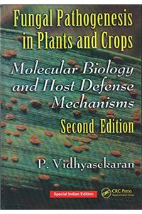 FUNGAL PATHOGENESIS IN PLANTS AND CROPS: MOLECULAR BIOLOGY AND HOST DEFENSE MECHANISMS, 2ND EDITION