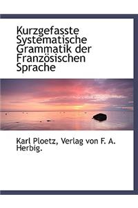 Kurzgefasste Systematische Grammatik Der Franzosischen Sprache