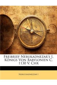 Freibrief Nebukadnezar's I, Konigs Von Babylonien C. 1130 V. Chr