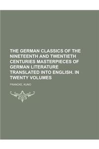 The German Classics of the Nineteenth and Twentieth Centuries Masterpieces of German Literature Translated Into English. in Twenty Volumes Volume 04