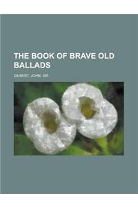 The Book of Brave Old Ballads