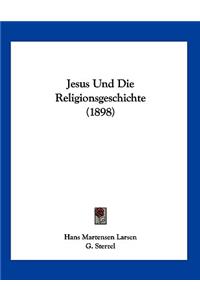 Jesus Und Die Religionsgeschichte (1898)